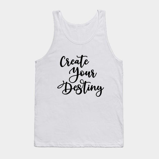 Create Your Destiny Tank Top by potatonamotivation